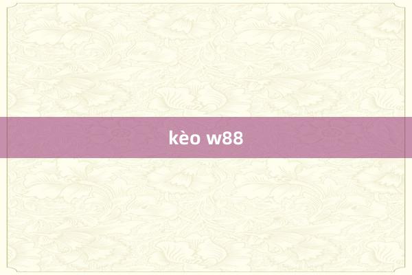 kèo w88