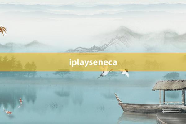 iplayseneca