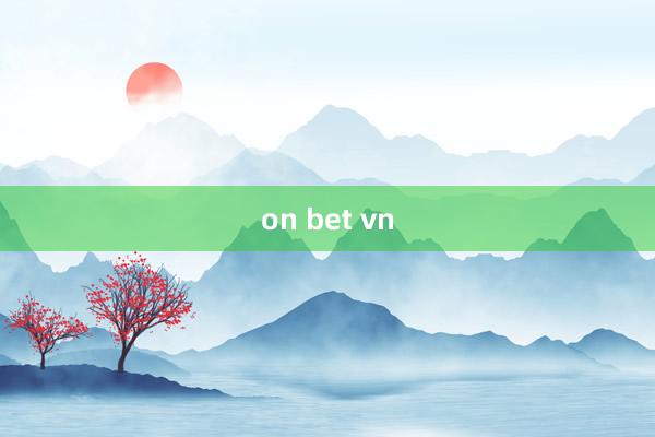 on bet vn